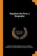 Napoleon the First, a Biography di Edward Gaylord Bourne, August Fournier, Margaret W. Bacon Corwin edito da FRANKLIN CLASSICS TRADE PR