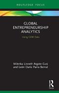 Global Entrepreneurship Analytics di Milenka Linneth Argote Cusi, Leon Dario Parra Bernal edito da Taylor & Francis Ltd