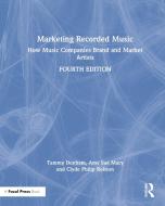 Marketing Recorded Music di Amy Macy, Clyde Philip Rolston, Tammy Donham edito da Taylor & Francis Ltd