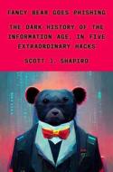 Fancy Bear Goes Phishing: The Dark History of the Information Age, in Five Extraordinary Hacks di Scott J. Shapiro edito da FARRAR STRAUSS & GIROUX