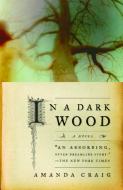 In a Dark Wood di Amanda Craig edito da ANCHOR