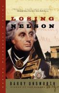 Losing Nelson di Barry Unsworth edito da W W NORTON & CO