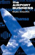 The Airport Business di Rigas Doganis edito da Routledge