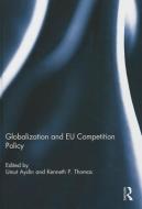 Globalization and EU Competition Policy edito da Taylor & Francis Ltd