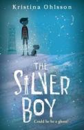 The Silver Boy di Kristina Ohlsson edito da Random House Children's Publishers UK