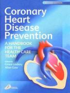 Coronary Heart Disease Prevention: A Handbook for the Health-Care Team di Grace Lindsay, Allan Gaw edito da CHURCHILL LIVINGSTONE