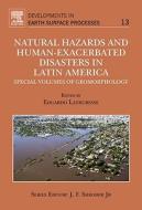 Natural Hazards and Human-Exacerbated Disasters in Latin America: Special Volumes of Geomorphology di Edgardo Latrubesse edito da ELSEVIER SCIENCE & TECHNOLOGY