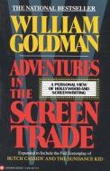 Adventures in the Screen Trade: A Personal View of Hollywood and Screenwriting di William Goldman edito da GRAND CENTRAL PUBL