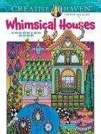 Creative Haven Whimsical Houses Coloring Book di Angela Porter edito da Dover Publications Inc.