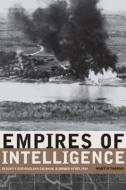 Empires Of Intelligence di Martin Thomas edito da University Of California Press