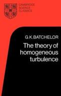 The Theory of Homogeneous Turbulence di G. K. Batchelor edito da Cambridge University Press