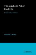 The Mind and Art of Calderon di Alexander A. Parker, Parker Alexander Augustine edito da Cambridge University Press
