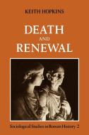Death and Renewal di Keith Hopkins edito da Cambridge University Press