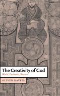 The Creativity of God di Oliver Davies, Davies Oliver edito da Cambridge University Press