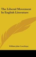 The Liberal Movement in English Literature di William John Courthope edito da Kessinger Publishing