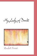 My Lady Of Doubt di Randall Parrish edito da Bibliolife