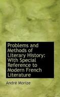 Problems And Methods Of Literary History di Andrac Morize edito da Bibliolife