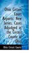 Ohio Circuit Court Reports di Ohio Circuit Courts edito da Bibliolife