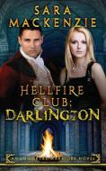 Hellfire Club: Darlington: An Immortal W di SARA MACKENZIE edito da Lightning Source Uk Ltd
