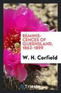 Reminiscences of Queensland, 1862-1899 di W. H. Corfield edito da LIGHTNING SOURCE INC