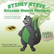 Stinky Steve Explains Mommy's Medibles: An Educational Children's Book about Consumable Cannabis di Maggie Volpo edito da Michigan Cannabis Business Association