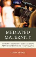 Mediated Maternity di Linda Seidel edito da Lexington