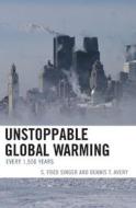 Unstoppable Global Warming di S. Fred Singer, Dennis T. Avery edito da Rowman & Littlefield