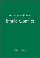 An Introduction to Ethnic Conflict di Milton J. Esman edito da Polity Press