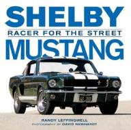 Shelby Mustang di Randy Leffingwell edito da Motorbooks International