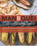 Manbque: Meat. Beer. Rock and Roll. di John Carruthers, Jesse Valenciana edito da RUNNING PR BOOK PUBL