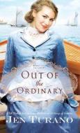Out of the Ordinary edito da BETHANY HOUSE PUBL