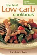 The Best Low-carb Cookbook di Robert Rose Inc edito da Firefly Books Ltd