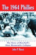 Rossi, J:  The 1964 Phillies di John P. Rossi edito da McFarland