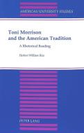 Toni Morrison and the American Tradition di Herbert William Rice edito da Lang, Peter