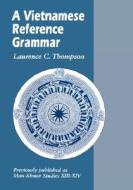 A Vietnamese Reference Grammar di Laurence C. Thompson edito da UNIV OF HAWAII PR