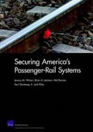 Securing America's Passenger-Rail Systems di Jeremy M. Wilson, Brian A. Jackson, Mel Eisman edito da RAND CORP