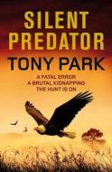 Silent Predator di Tony Park edito da Quercus Publishing