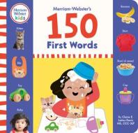 Merriam-Webster's 150 First Words: One, Two And Three-Word Phrases For Babies di Merriam-Webster, Claire E. Laties-Davis edito da Merriam Webster,U.S.