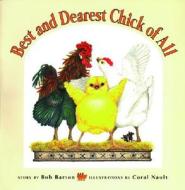 The Best and Dearest Chick of All di Bob Barton edito da Red Deer Press
