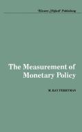 The Measurement of Monetary Policy di M. Ray Perryman edito da Springer Netherlands