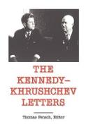 The Kennedy -Khrushchev Letters di John F. Kennedy edito da New Century Books