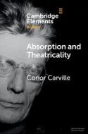 Absorption And Theatricality di Conor Carville edito da Cambridge University Press