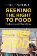 Seeking The Right To Food di Bright Nkrumah edito da Cambridge University Press