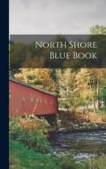 North Shore Blue Book di Anonymous edito da LIGHTNING SOURCE INC