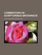 Commentarii de Scriptoribus Britannicis di John Leland edito da Rarebooksclub.com