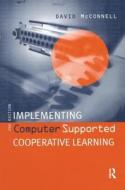 Implementing Computing Supported Cooperative Learning di David McConnell edito da Taylor & Francis Ltd