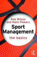 Sport Management: The Basics di Rob Wilson, Mark Piekarz edito da Taylor & Francis Ltd