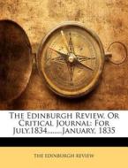 The Edinburgh Review, or Critical Journal: For July,1834, .......January, 1835 edito da Nabu Press