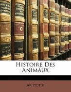 Histoire Des Animaux di Aristotle edito da Nabu Press
