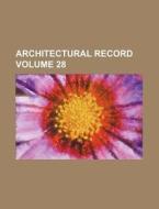 Architectural Record Volume 28 di Books Group edito da Rarebooksclub.com